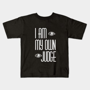 I am my own judge Kids T-Shirt